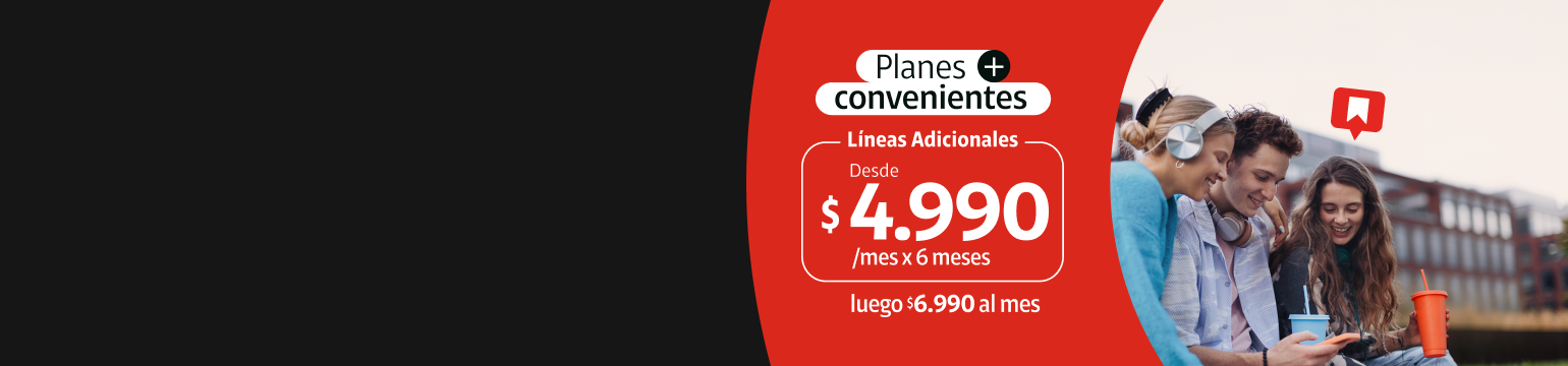 Líneas Adicionales Líneas Adicionales desde 4.990 x 6 meses