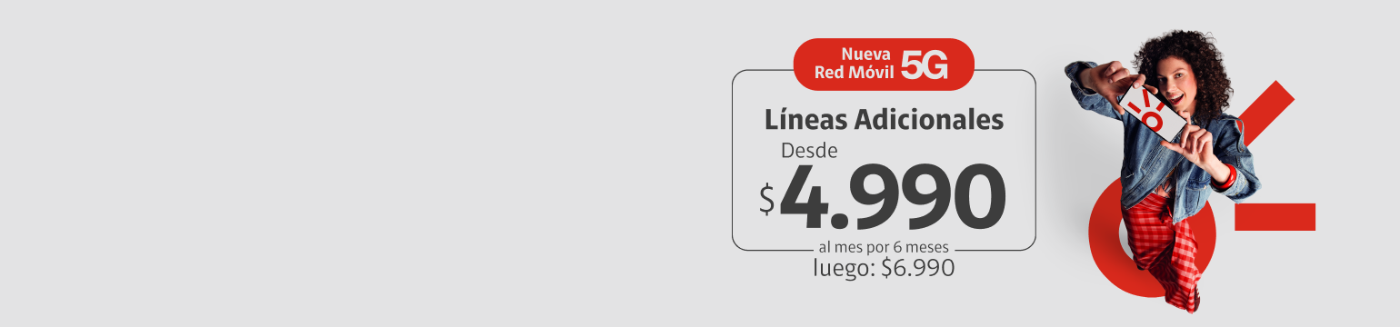 Líneas adicionales Líneas adicionales desde 4.990 mensual x 6 meses luego 6.990