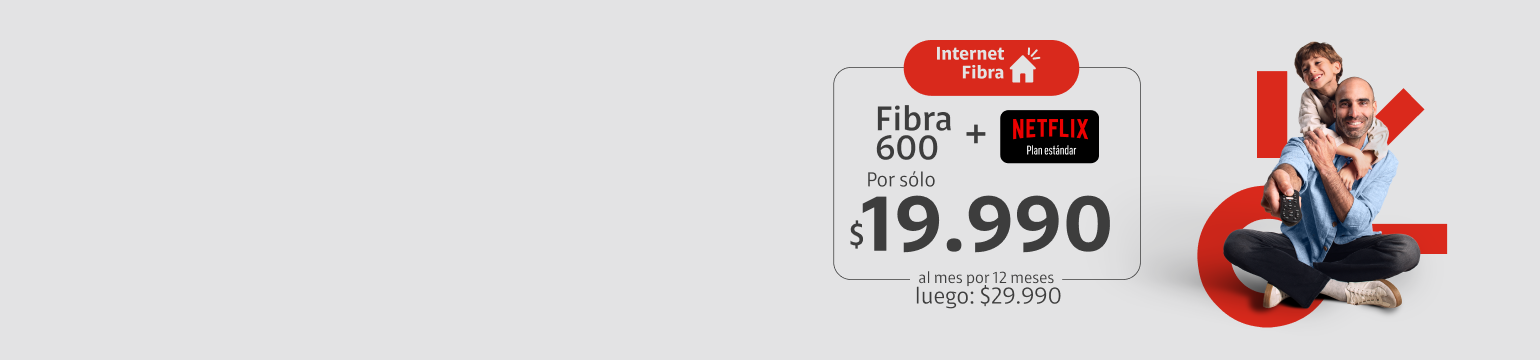 Fibra 600 + Netflix a 19.990 x 12 meses luego 29.990